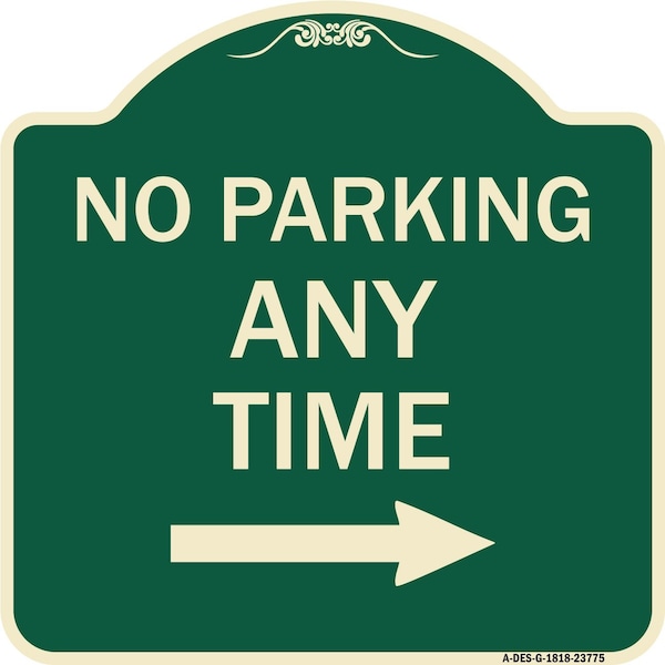Signmission No Parking Anytime with Right Arrow Heavy-Gauge Aluminum Architectural Sign, 18" x 18", G-1818-23775 A-DES-G-1818-23775 - main